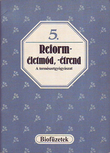 Reforméletmód, - étrend (biofüzetek 5.) -