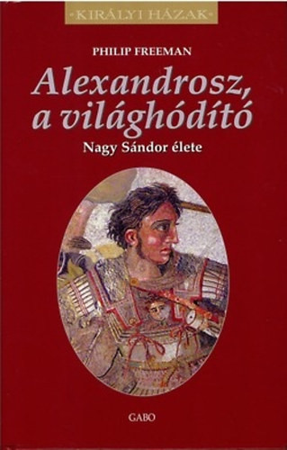 Alexandrosz, a világhódító - Philip Freeman