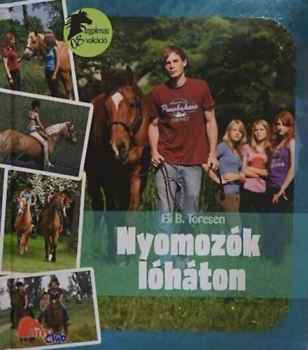 Nyomozók lóháton - Izgalmas vakáció (Pony Club) - Eli B. Toresen