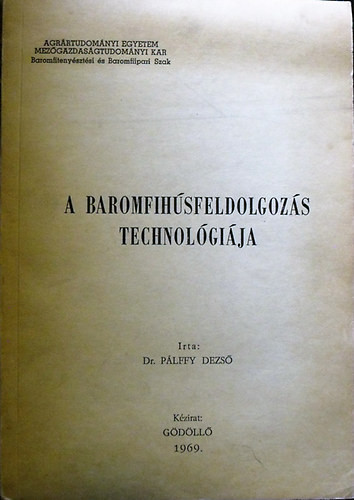 A baromfihúsfeldolgozás technológiája - Dr. Pálffy Dezső