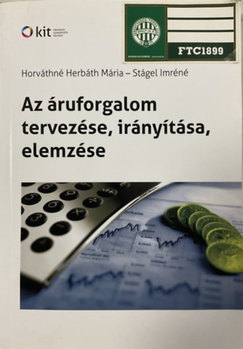 Az áruforgalom tervezése, irányítása, elemzése - Horváthné Herbáth Mária - Stágel Imréné