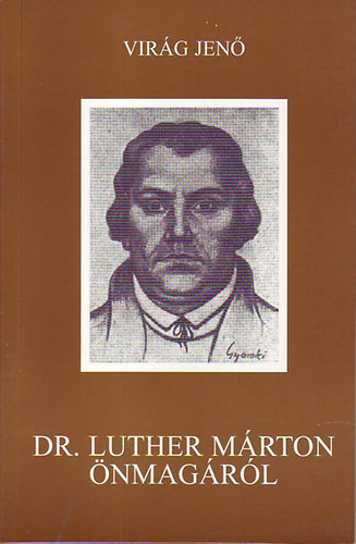 Dr. Luther Márton önmagáról - Virág Jenő