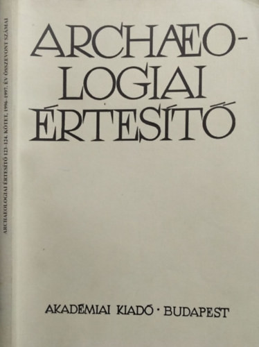 Archaeologiai Értesítő, 123-124. kötet - 1996-1997. év összevont számai - Fodor István (szerk.)