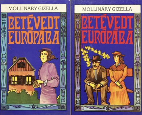 Betévedt Európába I-II. - Mollináry Gizella