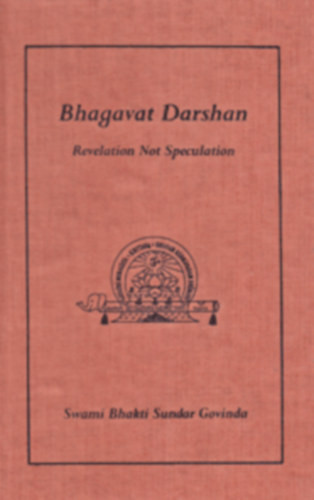 Bhagavat Darshan: Revelation not Speculation - Srila Bhakti Sundar Govinda Dev - Goswami Maharaj