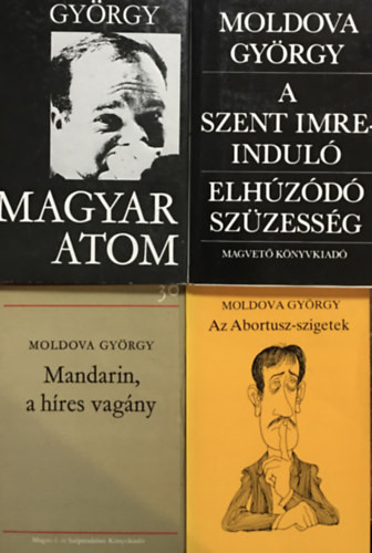 Az Abortusz-szigetek + Mandarin, a híres vagány + A Szent Imre induló - Elhúzódó szüzesség + Magyar atom (4 kötet) - Moldova György