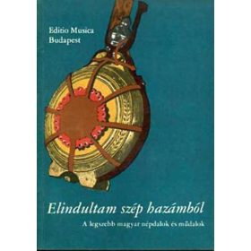   Elindultam szép hazámból - A legszebb magyar népdalok és műdalok - Rajeczky Benjamin (szerk.)