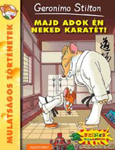 Majd adok én neked karatét! - Geronimo Stilton