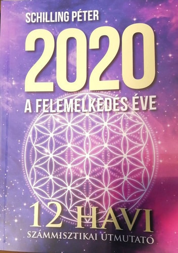 2020 a felemelkedés éve - 12 havi számmisztikai útmutató - Schilling Péter