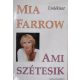 Ami szétesik (emlékirat) - Mia Farrow