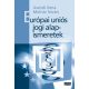 Európai uniós jogi alapismeretek - Molnár István Dr. habil. Aszódi Ilona Dr.