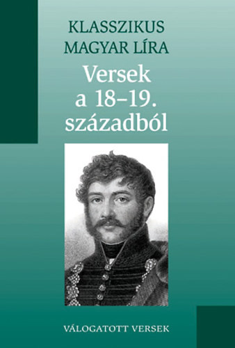 Versek a 18-19. századból vál. (Klasszikus Magyar Líra 12.) - 