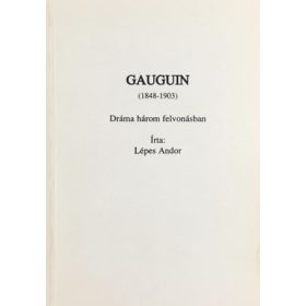   Gauguin (1848-1903) - Dráma három felvonásban - Lépes Andor