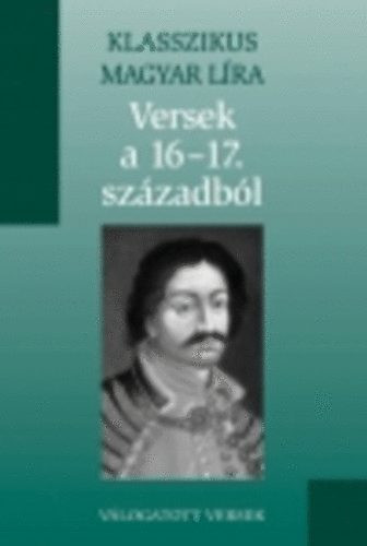 Versek a 16-17 századból (Klasszikus Magyar Líra 8.) - 