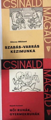 Női ruhák, gyermekruhák + Szabás-varrás, kézimunka (2 kötet, Csináld magad) - Bajzáth Ferencné, Gönczy Miklósné