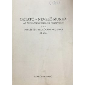   Oktató-nevelő munka az általános iskolák összevont 1-4. osztályú tanulócsoportjaiban III. -