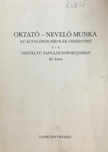 Oktató-nevelő munka az általános iskolák összevont 1-4. osztályú tanulócsoportjaiban III. - 