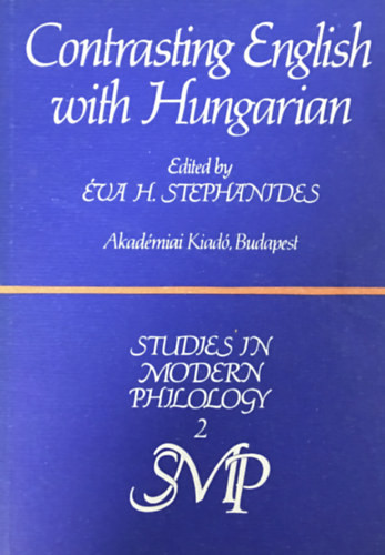 Contrasting English with Hungarian - Studies in Modern Philology 2. - Stephanides Éva (szerk.)