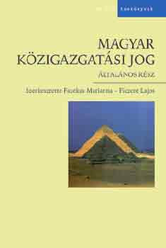 Magyar közigazgatási jog (általános rész) - Fazekas Marianna-Ficzere Lajos