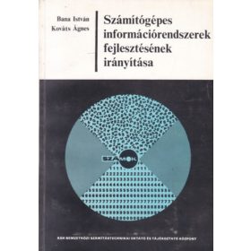   Számítógépes információrendszerek fejlesztésének irányítása - Bana István - Kováts Ágnes