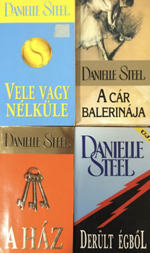 Vele vagy nélküle + A cár balerinája + A ház + Derült égből (4 kötet) - Danielle Steel