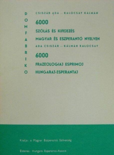 6000 szólás és kifejezés magyar és eszperantó nyelven - CSiszár A.-Kalocsay K.