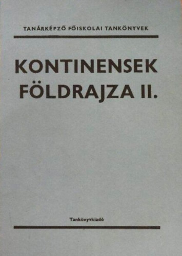 Kontinensek földrajza I. - Dr. Futó József (szerk.)