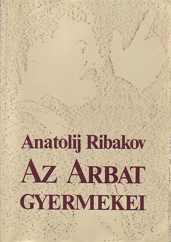 Az Arbat gyermekei - Anatolij Ribakov