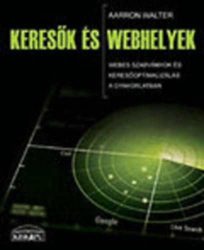 Keresők és webhelyek - Webes szabványok és keresőoptimalizálás a gyakorlatban - Aarron Walter