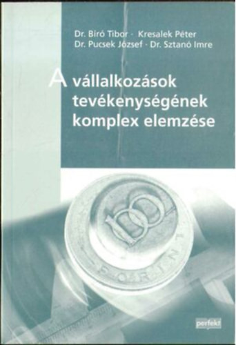 A vállalkozások tevékenységének komplex elemzése - dr. Bíró Tibor-dr. Pucsek József-dr. Sztanó Imre, Kresalek Péter