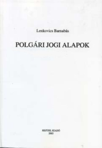 Polgári jogi alapok - Lenkovics Barnabás