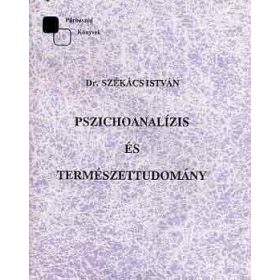   Pszichoanalízis és természettudomány - Dr. Székács István