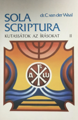 Kutassátok az Írásokat II. SOLA SCRIPTURA - MÓZES III. KÖNYVE-RUTH KÖNYVE - Sola Scriptura 2. - Dr. C. van der Waal