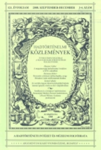 Hadtörténelmi közlemények 2007. március (120. évfolyam, 1. szám) - Csákváry Ferenc (főszerkesztő)