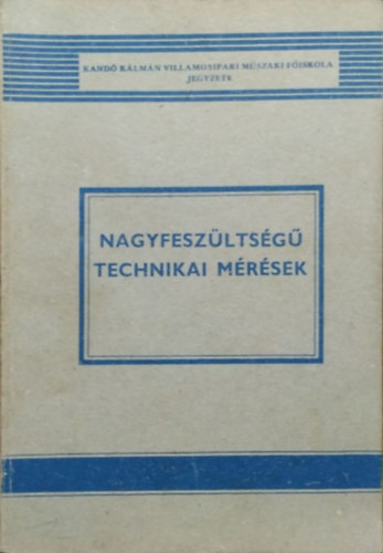 Nagyfeszültségű technikai mérések - Bognár Sándor - Dr. Patkó János