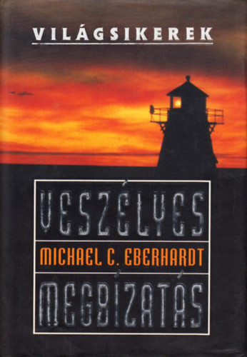 Veszélyes megbízatás (Világsikerek) - Michael C. Eberhardt