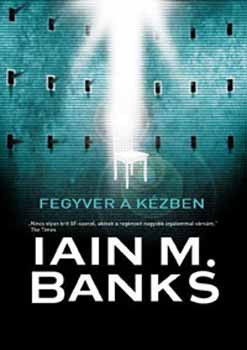 Fegyver a kézben - Iain M. Banks