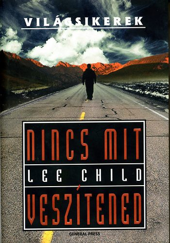 Nincs mit veszítened - Lee Child