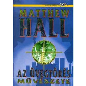 Az üvegtörés művészete - Matthew Hall