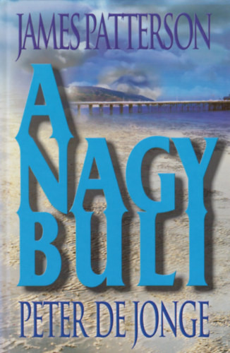 A nagy buli - James Patterson, Peter de Jonge