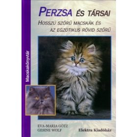   Perzsa és társai - Hosszű szőrű macskák és az egzotikus rövid szőrű - Eva-Maria Götz; Gesine Wolf
