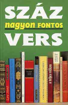 Száz nagyon fontos vers (Versek és versmagyarázatok) - 