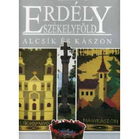   Erdély - Székelyföld - Alcsík és Kászon - Váradi; Gaál; Zsigmond