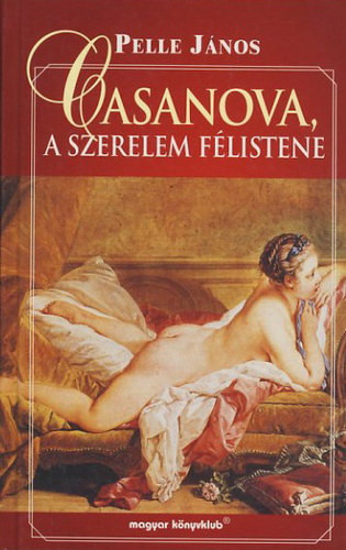 Casanova, a szerelem félistene - Pelle János