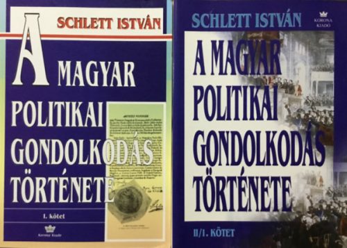 A magyar politikai gondolkodás története I-II. - Schlett István