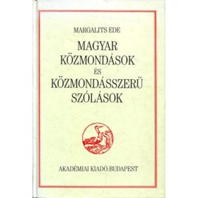   Magyar közmondások és közmondásszerű szólások - Dr. Margalits Ede