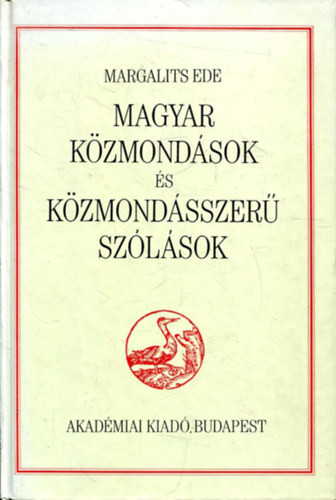 Magyar közmondások és közmondásszerű szólások - Dr. Margalits Ede