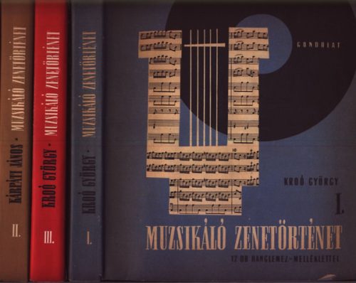 Muzsikáló zenetörténet I-III. - Kroó György