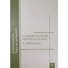   "Hajléktalanok Menhelye Egylet" - Az első fővárosi hajléktalanügyi kezdeményezés / A Népszálló története I.: 1912-1990 - Győri Péter - Sass Lajos