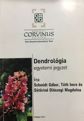 Dendrológia - Egyetemi jegyzet - Schmidt Gábor-Tóth Imre, Sütöriné Diószegi Magdolna